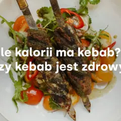 Kaloryczność kebaba: Ile ma i jak jeść go zdrowiej?