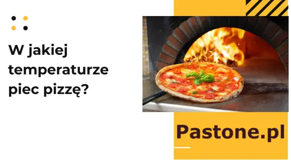 Perfekcyjna pizza w domu: Ile piec i w jakiej temperaturze?